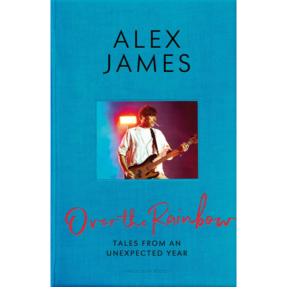 Alex James - Over the Rainbow - Tales from an Unexpected Year (Signed Copy)