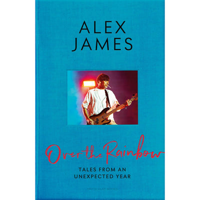 Alex James - Over the Rainbow - Tales from an Unexpected Year (Signed Copy)