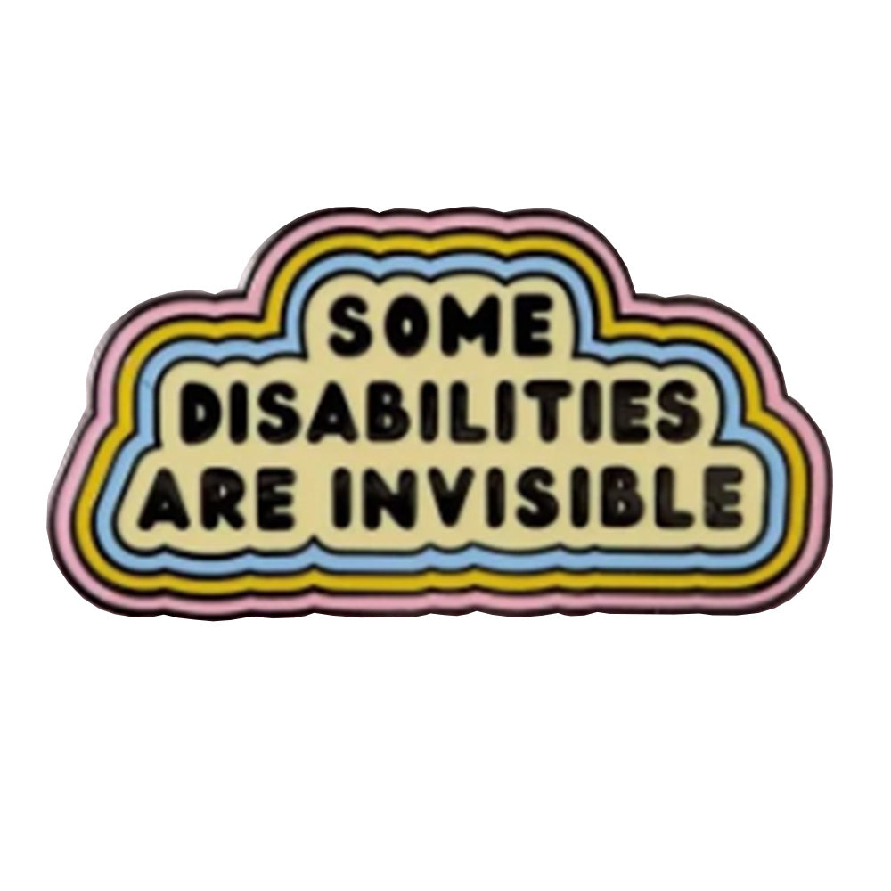 Some Disabilities Are Invisible Enamel Pin