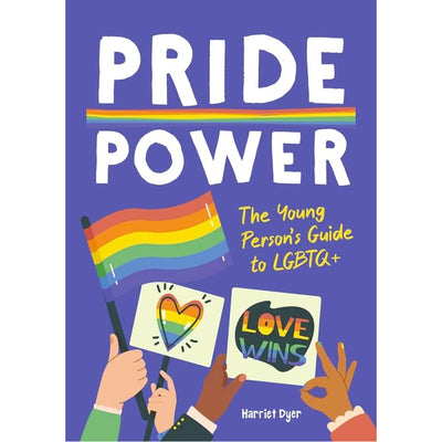 Pride Power! The Young Person's Guide to LGBTQIA+ Book Harriet Dyer