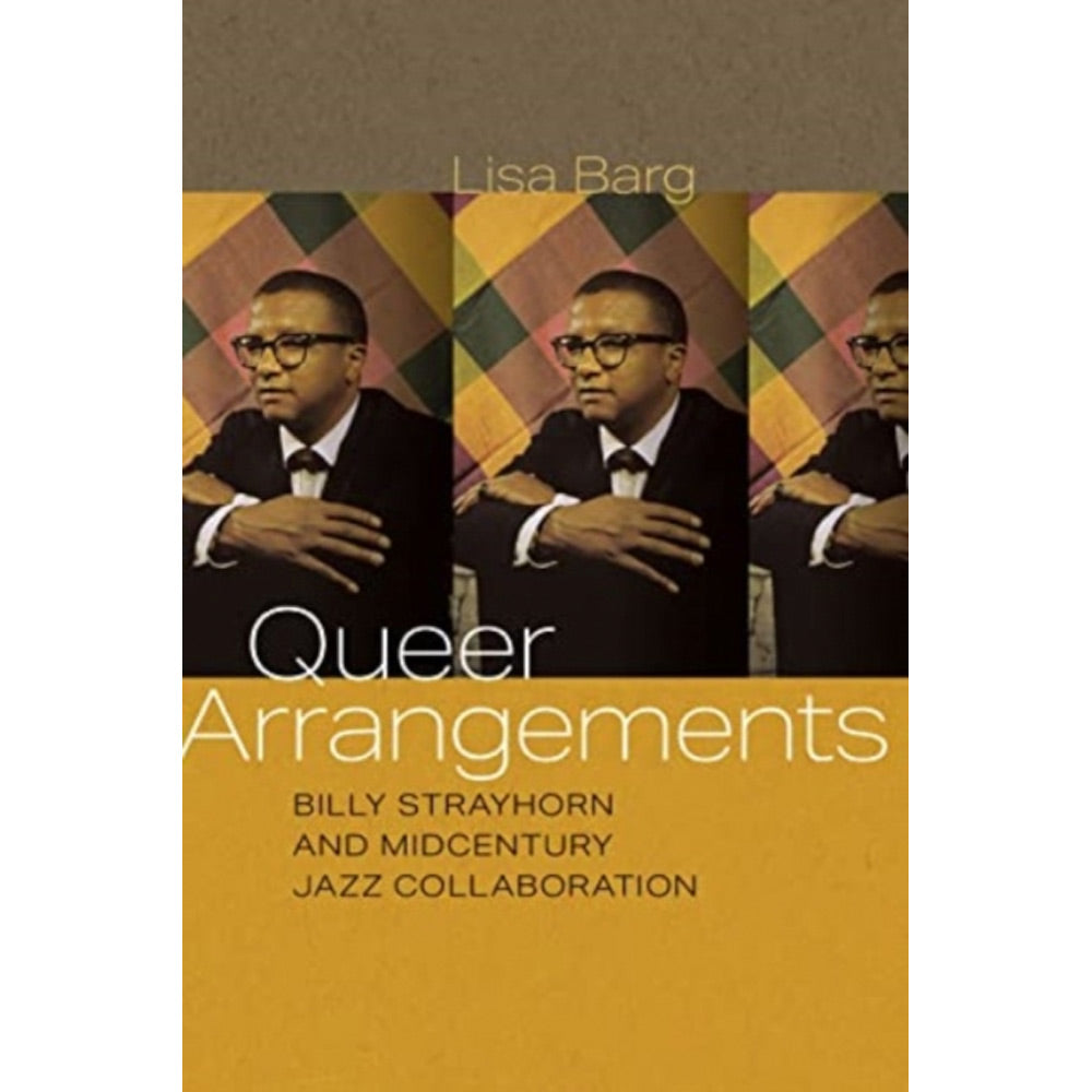 Queer Arrangements - Billy Strayhorn and Midcentury Jazz Collaboration Book
