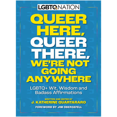 Queer Here. Queer There - We're Not Going Anywhere Book