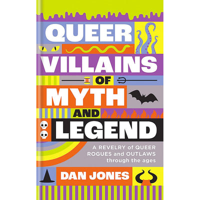 Queer Villains of Myth and Legend - A Revelry of Queer Rogues and Outlaws Through the Ages Book