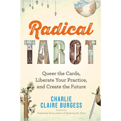 Radical Tarot - Queer the Cards, Liberate Your Practice and Create the Future Book