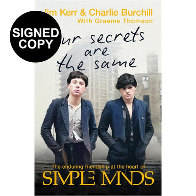 Simple Minds - Our Secrets Are The Same: Friendship & Fame at the Heart of Simple Minds (Signed Copy)