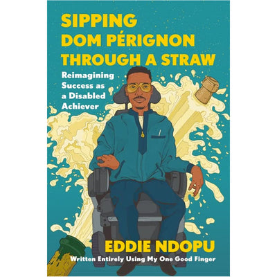 Sipping Dom Perignon Through A Straw Book Eddie Ndopu 9781399803786