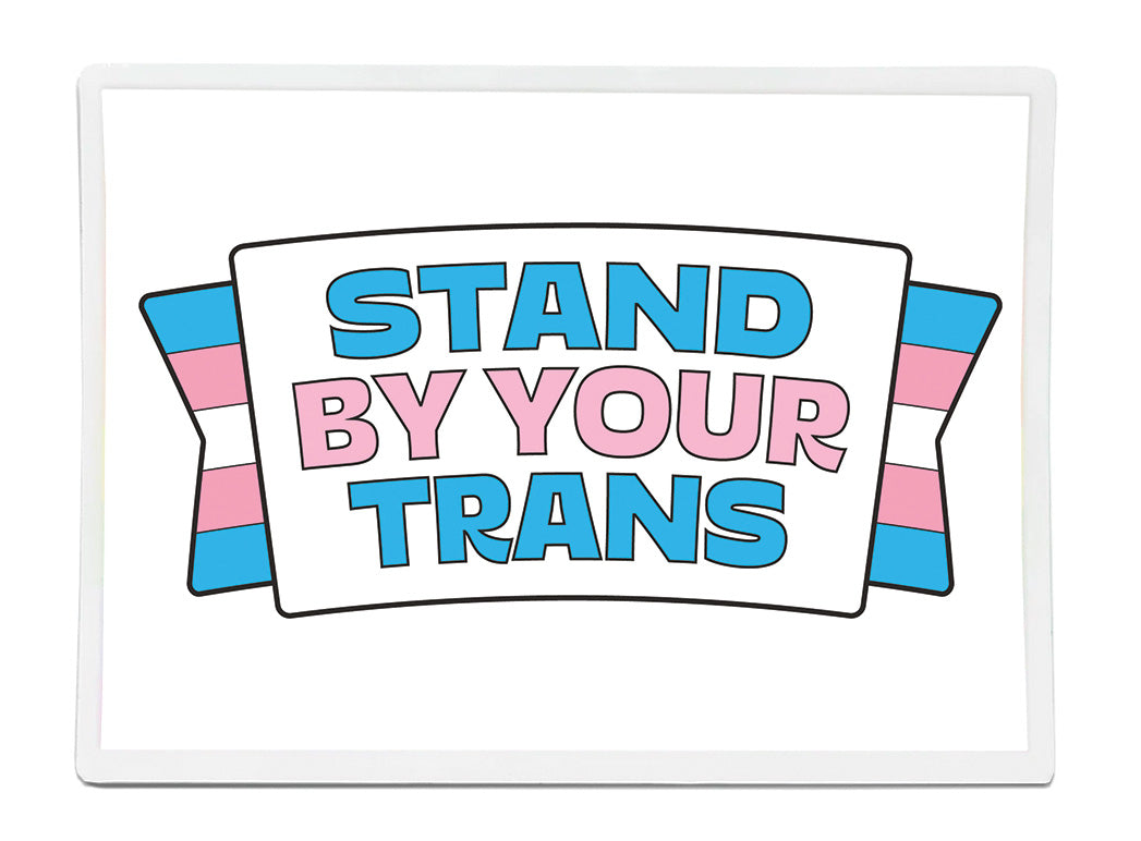 Stand By Your Trans Rectangle Vinyl Waterproof Sticker