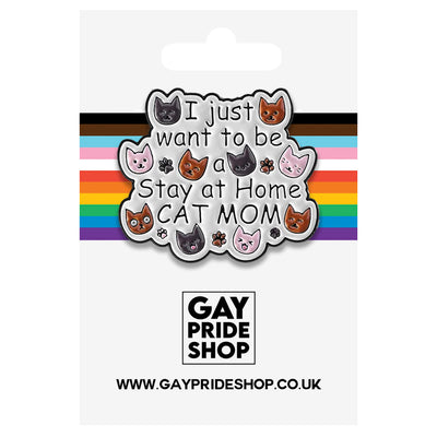 I Just Want To Be A Stay At Home Cat Mum Metal & Enamel Pin