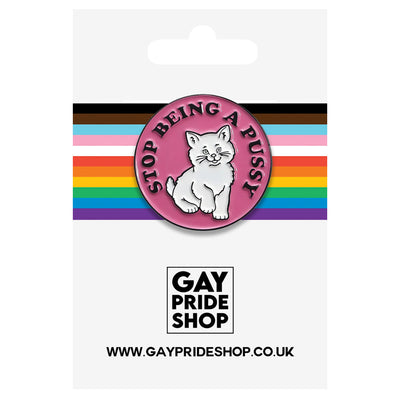 Stop Being A Pussy Metal & Enamel Pin