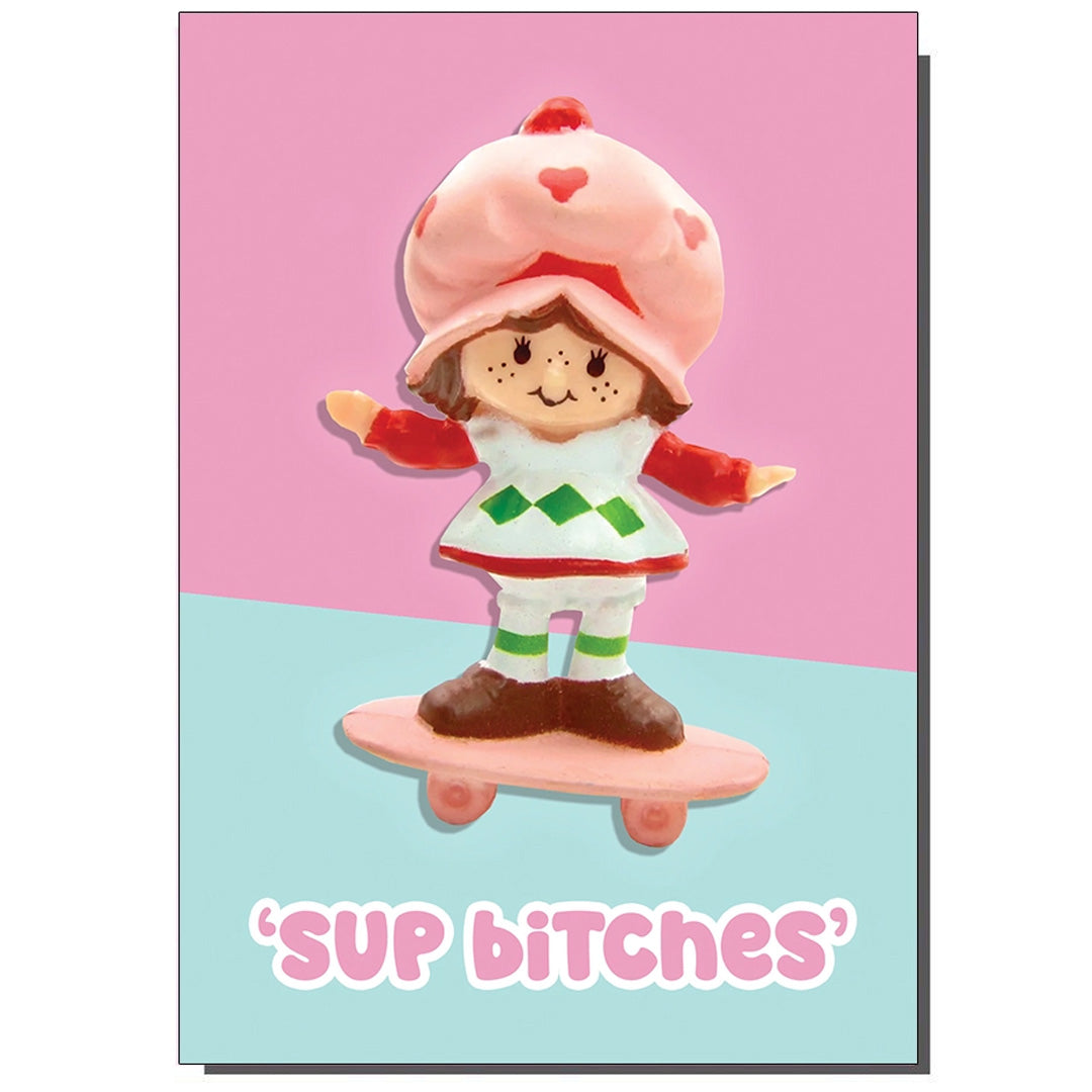 Strawberry Shortcake - 'Sup B*tches' Birthday Card