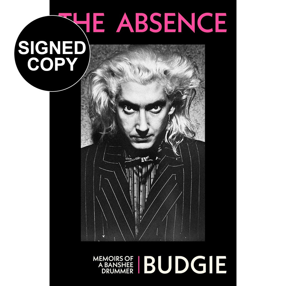 Budgie - The Absence: Memoirs of a Banshee Drummer (Signed Copy)