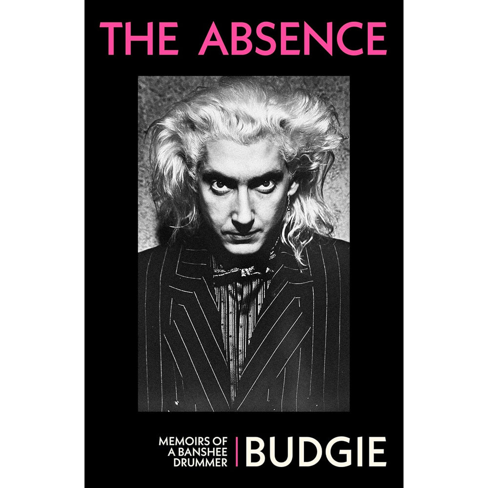 Budgie - The Absence: Memoirs of a Banshee Drummer (Signed Copy)