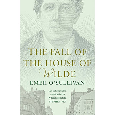 The Fall of the House of Wilde - Oscar Wilde and His Family Book
