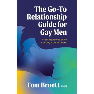 The Go-To Relationship Guide for Gay Men - From Honeymoon to Lasting Commitment Book