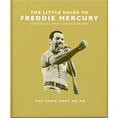 The Little Guide to Freddie Mercury - The Show Must Go On Book