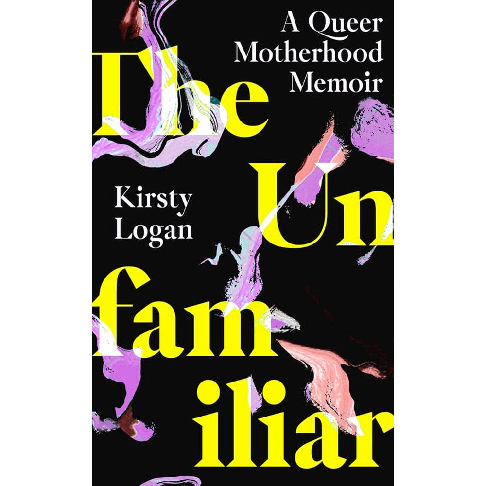 The Unfamiliar - A Queer Motherhood Memoir Book