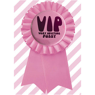 Big Badge Card - VIP Very Inviting Pussy Greetings Card