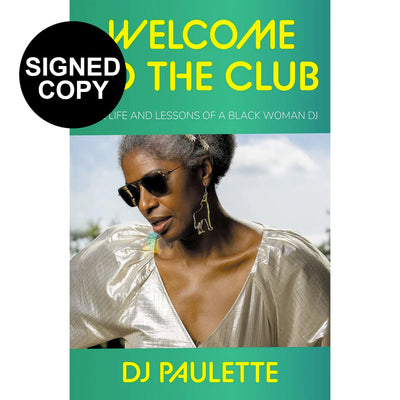 DJ Paulette Welcome to the Club - The Life and Lessons of a Black Woman DJ Book (Signed Copy)