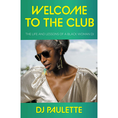 Welcome to the Club - The Life and Lessons of a Black Woman DJ Book (Signed Copy)