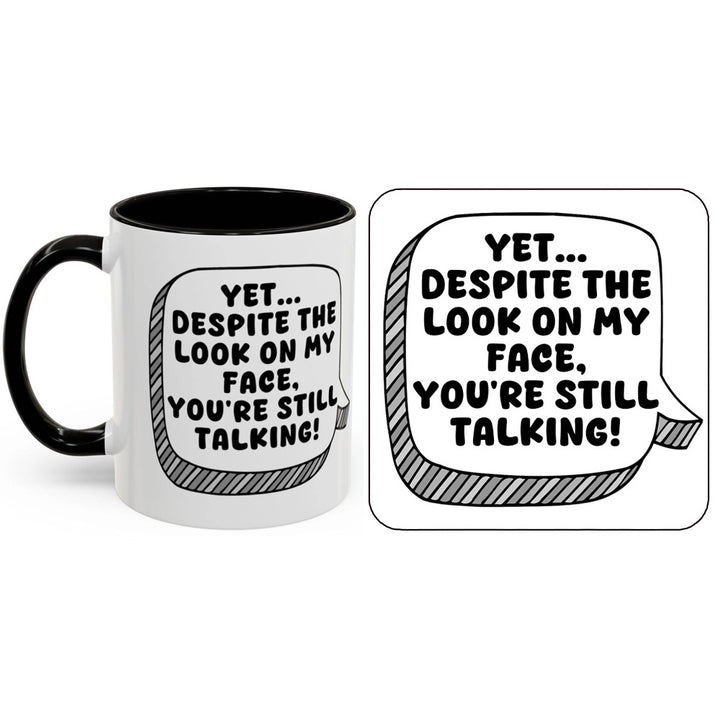 Funny Coffee Mug - 'Despite The Look On My Face You're Still Talking' - Humorous Gift Mug - View #12