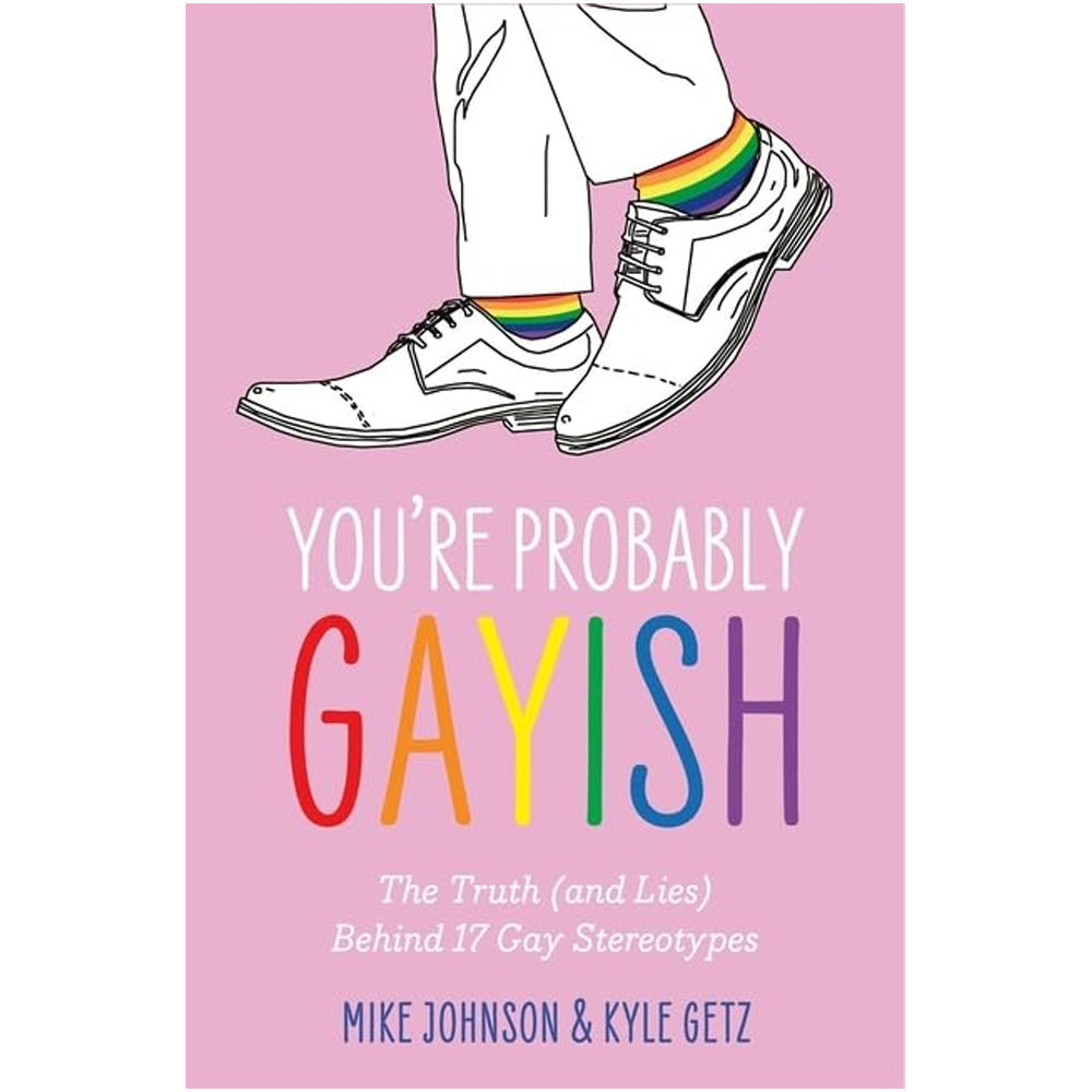 You’re Probably Gayish - The Truth (and Lies) Behind 17 Gay Stereotypes Book