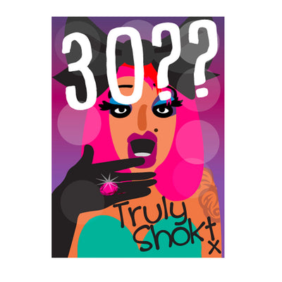 Life's A Drag - 30? Truly Shokt Greetings Card