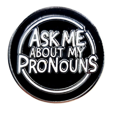 Ask Me About My Pronouns Enamel Pin