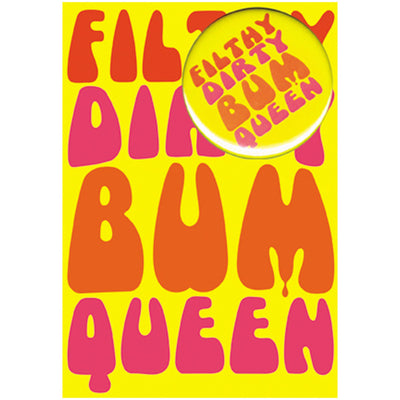 Big Badge Card - Filthy Dirty Bum Queen Greetings Card