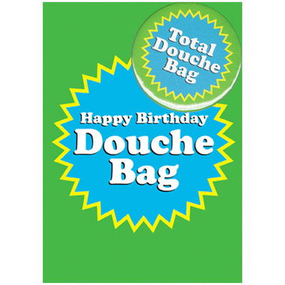 Big Badge Card - Happy Birthday Douche Bag Greetings Card