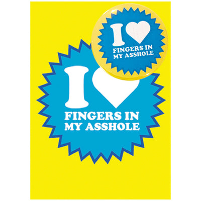 Big Badge Card - I Love Fingers In My Asshole Greetings Card