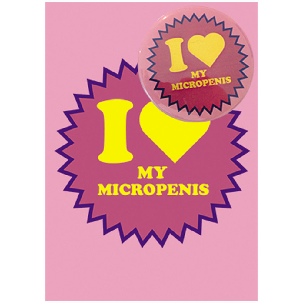 Big Badge Card - I Love My Micropenis Greetings Card