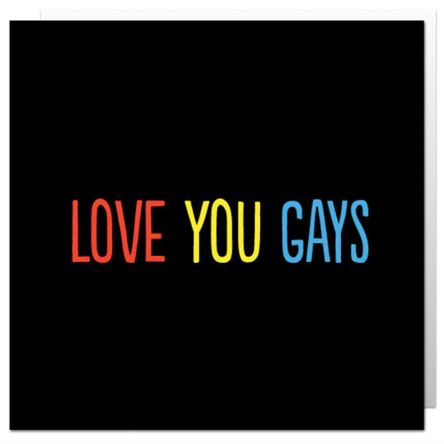Love You Gays - Gay Greetings Card