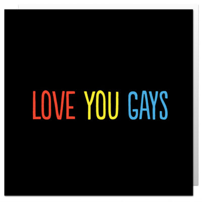 Love You Gays - Gay Greetings Card
