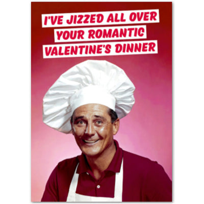 I've Jizzed All Over Your Romantic Dinner- Greetings Card