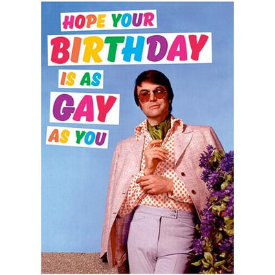 Hope Your Birthday Is As Gay As You - Gay Birthday Card