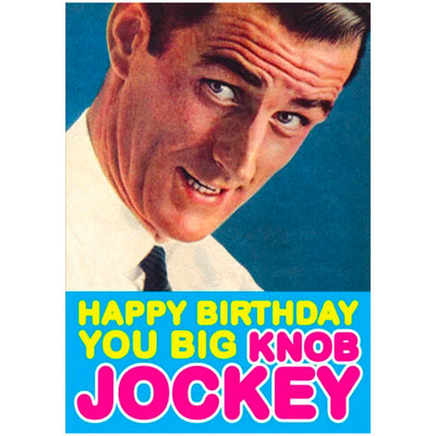 Happy Birthday You Big Knob Jockey - Birthday Card