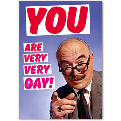 You Are Very Very Gay! - Birthday Card