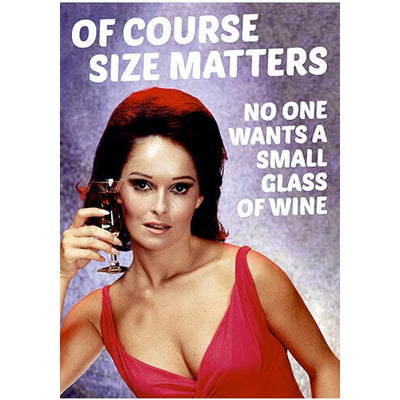 Of Course Size Matters No Wants a Small Glass Of Wine - Gay Birthday Card