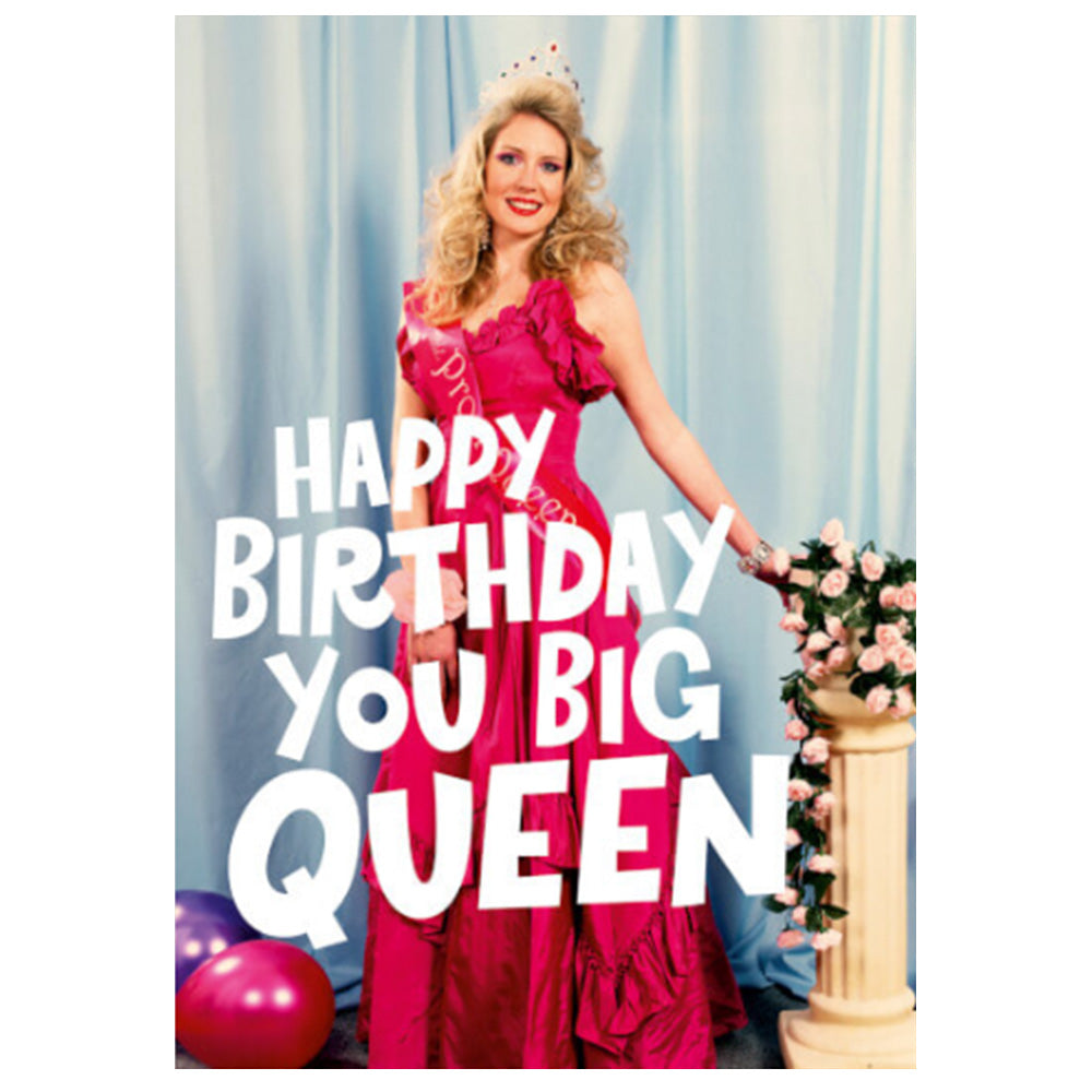 Happy Birthday You Big Queen - Gay Birthday Card
