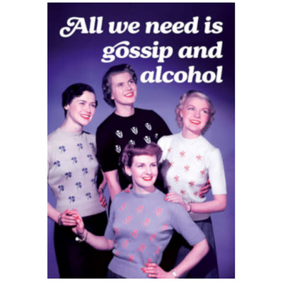 All We Need Is Gossip And Alcohol Fridge Magnet