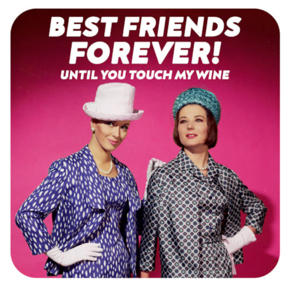Best Friends Forever - Until You Touch My Wine Coaster