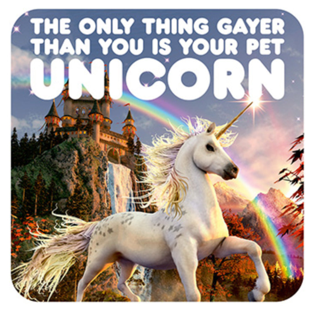 The Only Thing Gayer Than You Is Your Pet Unicorn Coaster