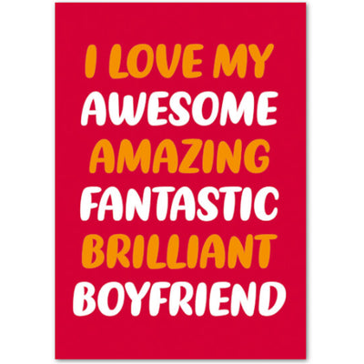 I Love My Awesome Amazing Fantastic Brilliant Boyfriend - Valentines Card