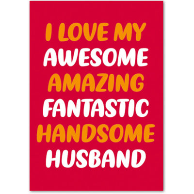 I Love My Awesome Amazing Fantastic Handsome Husband - Valentines Card
