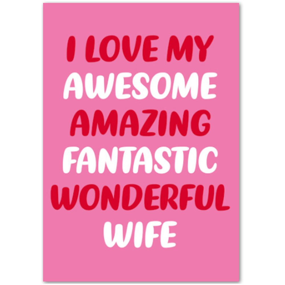 I Love My Awesome Amazing Fantastic Wonderful Wife - Valentines Card