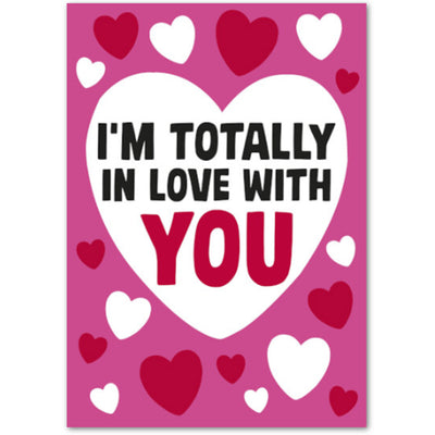 I'm Totally In Love With You - Valentines Card
