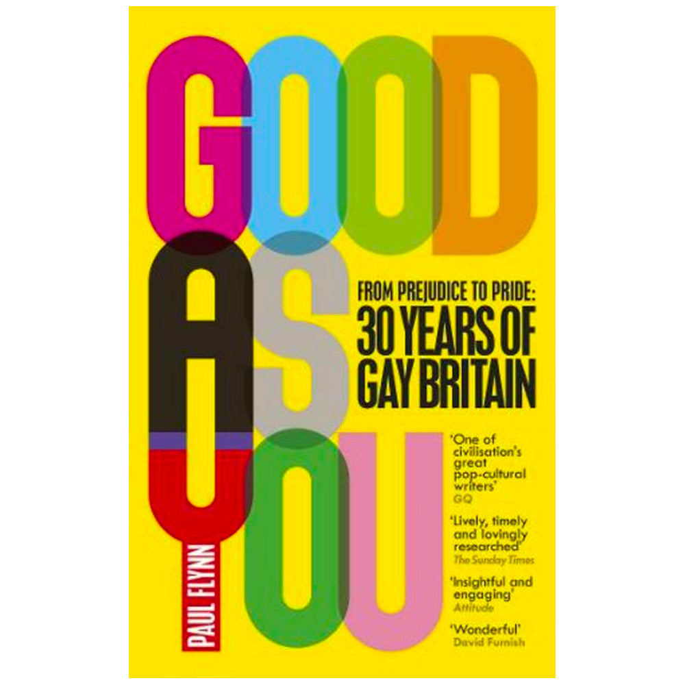 Good As You: From Prejudice to Pride - 30 Years of Gay Britain Book