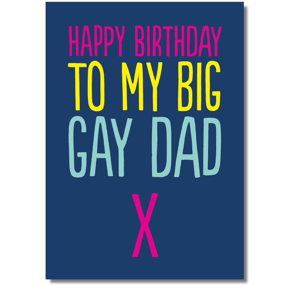Happy Birthday To My Big Gay Dad - Greetings Card
