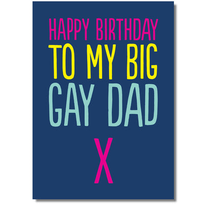 Happy Birthday To My Big Gay Dad - Greetings Card