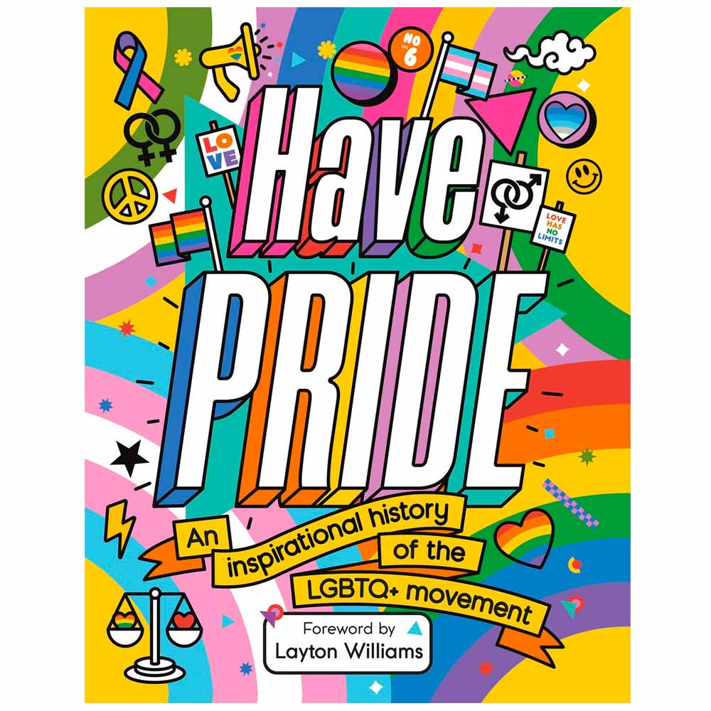 Have Pride: An Inspirational History Of The LGBTQ+ Movement Book
